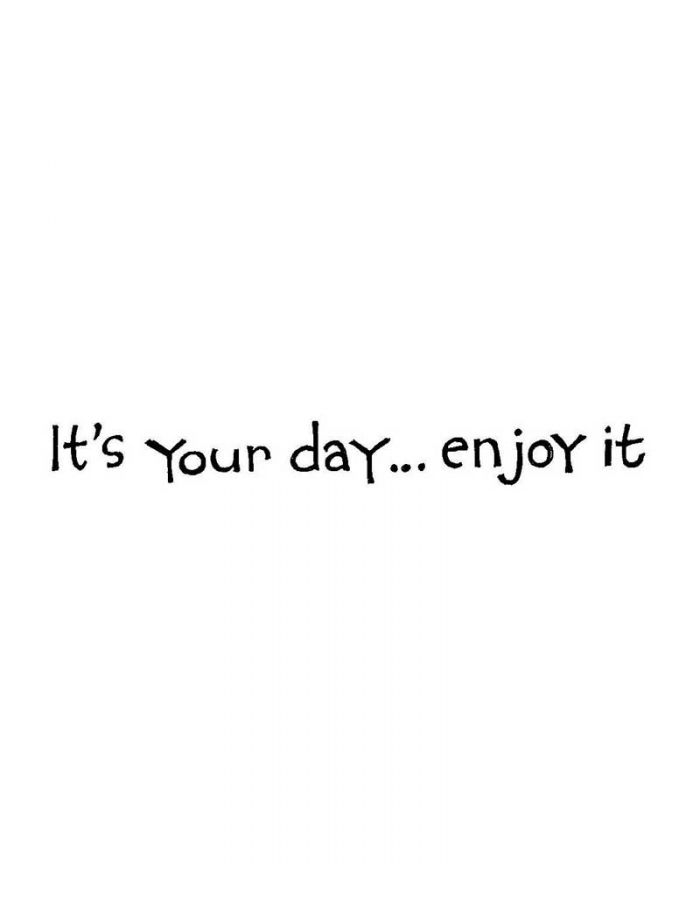 It's Your Day Enjoy It - H6891