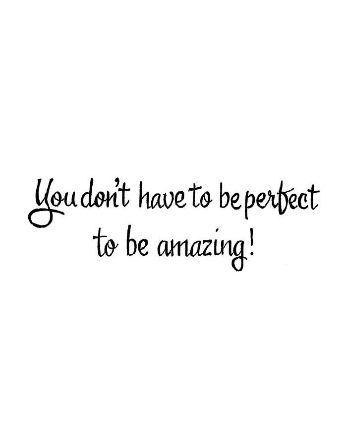 You Don't Have To Be Perfect - D10768