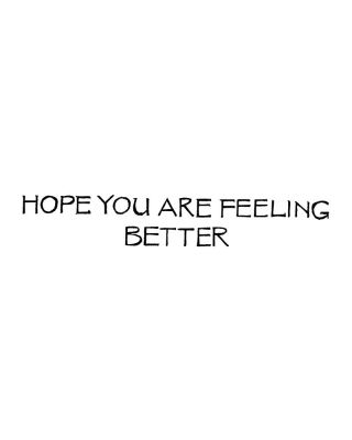 Hope You Are Feeling Better - H7391