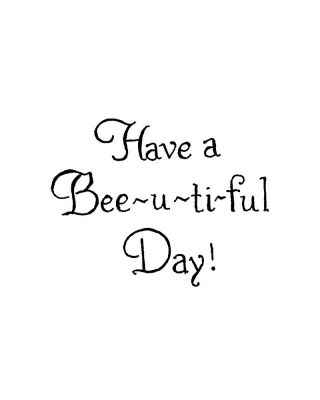 Have a Bee-u-ti-ful Day - C11478