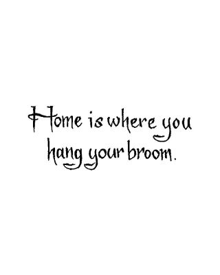 Home Is Where You Hang Your Broom - D10801