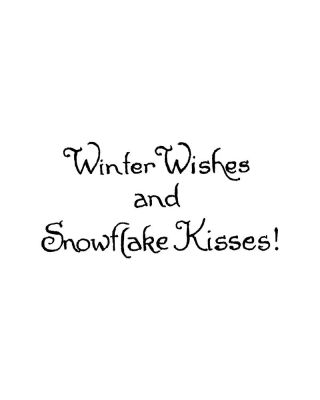 Winter Wishes and Snowflake Kisses - D11412