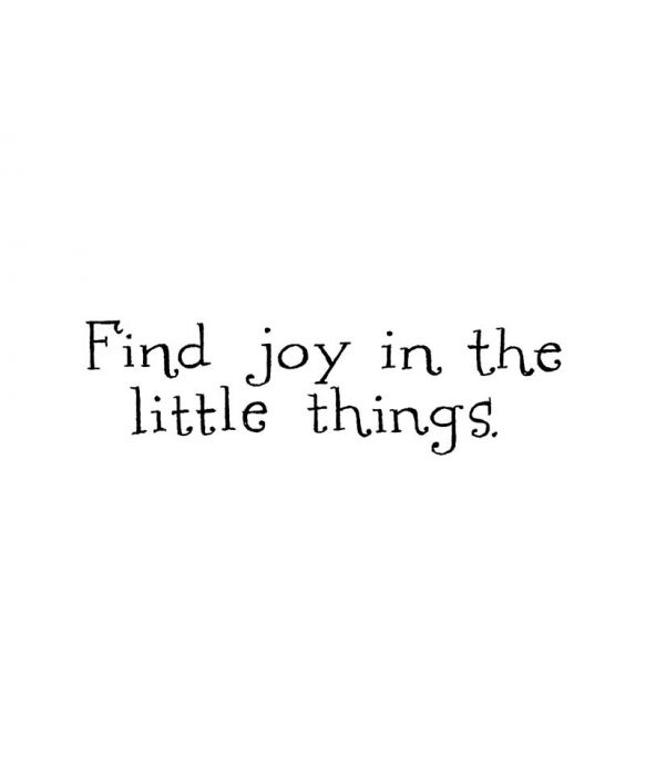 Finding joy in the little things.
